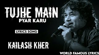 Tujhe Main Pyar Karoon  LYRICS   1920 Movie  Kailash Kher  WorldFamousLyrics [upl. by Letsirhc273]