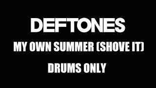 Deftones My Own Summer Shove It DRUMS ONLY [upl. by Limber]