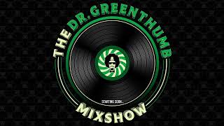 2  The Dr Greenthumb Mix Show [upl. by Alodie]