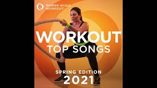 Workout Top Songs 2021  Spring Edition 130 BPM by Power Music Workout [upl. by Lebatsirc337]