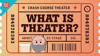 What Is Theater Crash Course Theater 1 [upl. by Nah224]