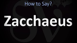 How to Pronounce Zacchaeus CORRECTLY [upl. by Siduhey]