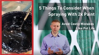 5 Things To Consider When Spraying With 2k Paint [upl. by Peterson]