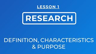 LESSON 1 DEFINITION OF RESEARCH CHARACTERISTICS AND PURPOSE [upl. by Bechler802]