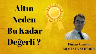 Altın Neden Bu Kadar Değerli [upl. by Mikol]