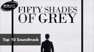 Top 10 Songs  Fifty Shades Of Grey  Soundtrack [upl. by Doscher]