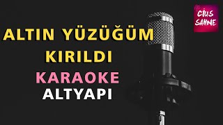 ALTIN YÜZÜĞÜM KIRILDI Karaoke Altyapı Türküler  Do [upl. by Laamaj148]