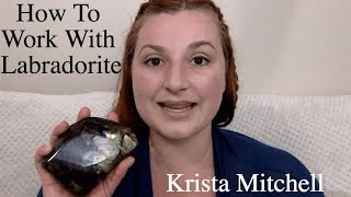 How To Work With Crystals Labradorite [upl. by Lehet812]