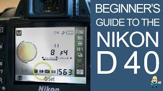 BEGINNERS GUIDE TO THE NIKON D40 DSLR [upl. by Herminia]