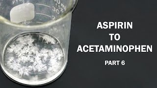 Aspirin to Acetaminophen  Part 6 of 6 Acetaminophen from paminophenol [upl. by Niwhsa]