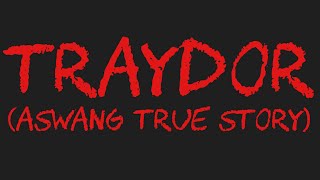 TRAYDOR Aswang True Story [upl. by Thurber47]