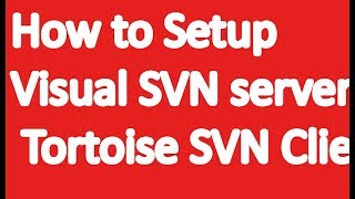 How to setup Visual SVN server and Tortoise SVN Client [upl. by Halvaard483]