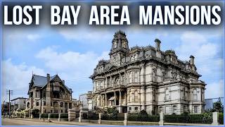 Lost Gilded Age Mansions of the San Francisco Bay Area [upl. by Katy]