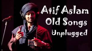 Atif Aslam Old Songs Unplugged [upl. by Aihc]