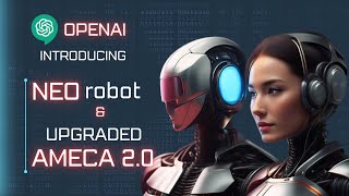 Meet AMECA the GPT4 Powered Robot That Can Learn From Humans  OpenAI’s New Robotic Project  NEO [upl. by Paluas]