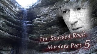 Starved Rock Murders Part 5 [upl. by Terle]