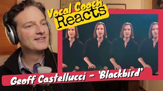 Vocal Coach REACTS  Geoff Castellucci Blackbird [upl. by Pate]