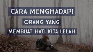 Motivasi Hidup Sukses  CARA MENGHADAPI ORANG YANG MEMBUAT HATI KITA LELAH [upl. by Eecak]