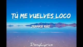 Tu me Vuelves Loco  Frankie Ruiz Lyrics 🎵 [upl. by Kingsly396]