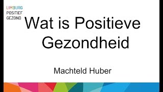 Machteld Huber legt Positieve Gezondheid uit [upl. by Leanora501]