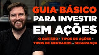 GUIA BÁSICO PRA INVESTIR EM AÇÕES TUDO que você PRECISA SABER antes de investir em AÇÕES [upl. by Gertie884]