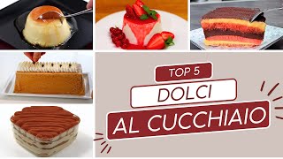 DOLCI AL CUCCHIAIO 5 Ricette Top Fatte in casa come in Pasticceria [upl. by Acsecnarf]