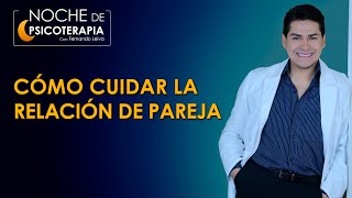 CÓMO CUIDAR LA RELACIÓN  Psicólogo Fernando Leiva Programa educativo de contenido psicológico [upl. by Aelam]