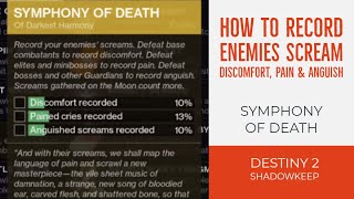 DESTINY 2 SHADOWKEEP  HOW TO RECORD ENEMIES SCREAM DISCOMFORT PAIN amp ANGUISH  SYMPHONY OF DEATH [upl. by Deeyn]