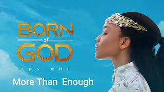 Ada Ehi  More Than Enough  BORN OF GOD [upl. by Hills]