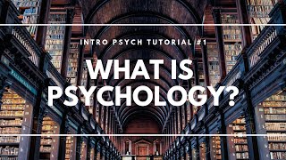 What is Psychology Intro Psych Tutorial 1 [upl. by Yrffoeg]