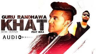 Guru Randhawa quotKhatquot Full Audio Song  Ikka  New Punjabi Song [upl. by Nesnej]