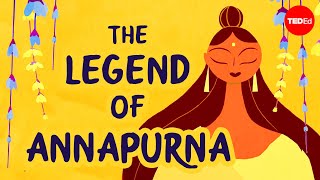 The legend of Annapurna Hindu goddess of nourishment  Antara Raychaudhuri amp Iseult Gillespie [upl. by Aspia]