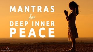 Mantras for Deep Inner Peace  8 Powerful Mantras [upl. by Ringe]